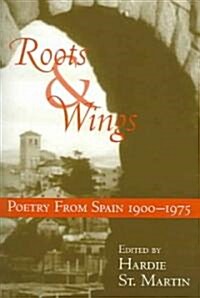 Roots & Wings: Poetry from Spain 1900-1975 (Paperback)