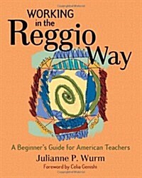 Working in the Reggio Way: A Beginners Guide for American Teachers (Paperback)