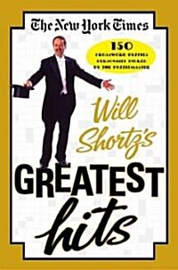 The New York Times Will Shortzs Greatest Hits: 150 Crossword Puzzles Personally Picked by the Puzzlemaster (Paperback)
