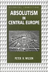 Absolutism in Central Europe (Paperback)