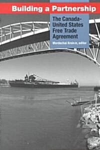 Building a Partnership: The Canada-United States Free Trade Agreement (Paperback)