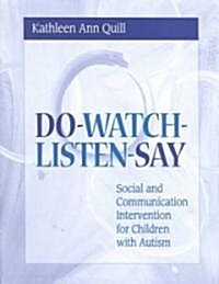 Do-Watch-Listen-Say: Social and Communication Intervention for Children with Autism (Paperback, Ldren with Auti)