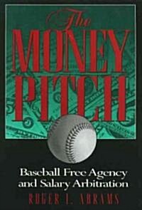 The Money Pitch: Baseball Free Agency and Salary Arbitration (Hardcover)