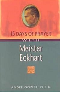 15 Days of Prayer With Meister Eckhart (Paperback)