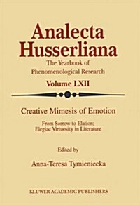 Creative Mimesis of Emotion: From Sorrow to Elation; Elegiac Virtuosity in Literature (Hardcover)