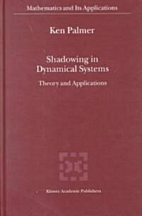 Shadowing in Dynamical Systems: Theory and Applications (Hardcover, 2000)