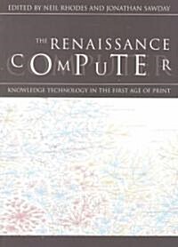 The Renaissance Computer : Knowledge Technology in the First Age of Print (Paperback)