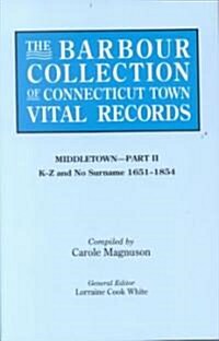 Barbour Collection of Connecticut Town Vital Records. Volume 27: Middletown - Part II, K-Z and No Surname 1651-1854 (Paperback)