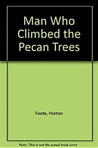 Man Who Climbed the Pecan Trees (Paperback)
