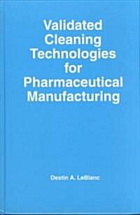 Validated Cleaning Technologies for Pharmaceutical Manufacturing (Hardcover)