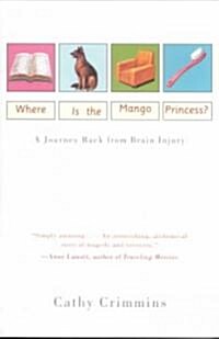 Where Is the Mango Princess?: A Journey Back from Brain Injury (Paperback)