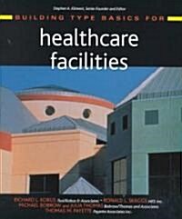 Building Type Basics for Healthcare Facilities (Hardcover)