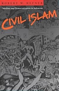 Civil Islam: Muslims and Democratization in Indonesia (Paperback)
