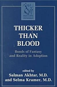 Thicker Than Blood: Bonds of Fantasy and Reality in Adoption (Paperback)