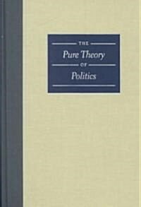 The Pure Theory of Politics (Hardcover)