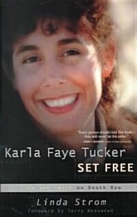 Karla Faye Tucker Set Free: Life and Faith on Death Row (Paperback)