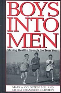 Boys Into Men: Staying Healthy Through the Teen Years (Hardcover)