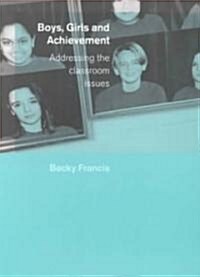 Boys, Girls and Achievement : Addressing the Classroom Issues (Paperback)