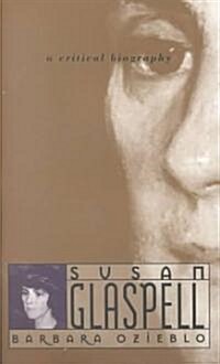 Susan Glaspell: A Critical Biography (Paperback)