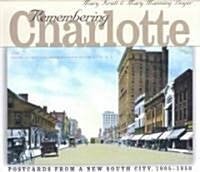 Remembering Charlotte: Postcards from a New South City, 1905-1950 (Paperback)