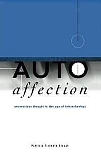 Autoaffection: Unconscious Thought in the Age of Technology (Paperback)