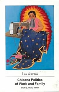 Las Obreras: Chicana Politics of Work and Family (Paperback)