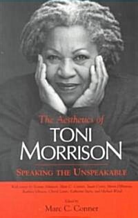 Aesthetics of Toni Morrison: Speaking the Unspeakable (Paperback)