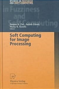 Soft Computing for Image Processing (Hardcover)