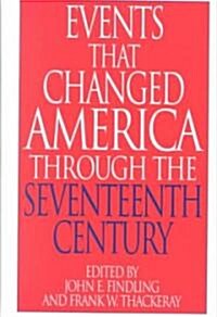 Events That Changed America Through the Seventeenth Century (Hardcover)