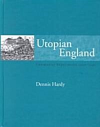 Utopian England : Community Experiments 1900-1945 (Hardcover)