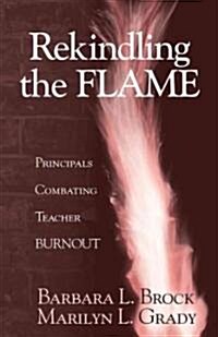 Rekindling the Flame: Principals Combating Teacher Burnout (Paperback)