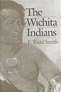 The Wichita Indians: Traders of Texas and the Southern Plains, 1540-1845 (Hardcover)