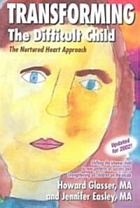 Transforming the Difficult Child: The Nurtured Heart Approach (Paperback, 3)