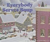 Everybody Serves Soup (School & Library)