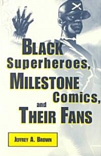 Black Superheros, Milestone Comics, and Their Fans (Paperback)