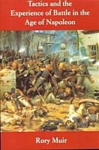 Tactics and the Experience of Battle in the Age of Napoleon (Paperback, Revised)