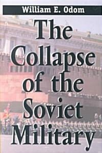 The Collapse of the Soviet Military (Paperback)