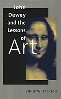 John Dewey and the Lessons of Art (Paperback)