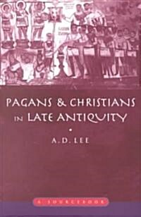 Pagans and Christians in Late Antiquity : A Sourcebook (Paperback)