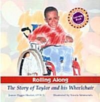 Rolling Along: The Story of Taylor and His Wheelchair, a Rehabilitation Institute of Chicago Learning Book (Hardcover)