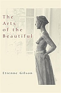 The Arts of the Beautiful (Paperback, 1st)