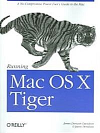 Running Mac OS X Tiger: A No-Compromise Power Users Guide to the Mac (Paperback, 2)