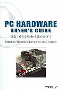 PC Hardware Buyers Guide: Choosing the Perfect Components (Paperback)