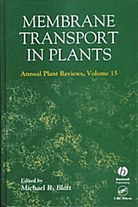 Membrane Transport in Plants Annual Plant Reviews, Volume Fifteen (Hardcover)