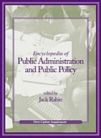 Encyclopedia of Public Administration and Public Policy, First Update Supplement (Hardcover)
