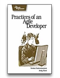 Practices of an Agile Developer: Working in the Real World (Paperback)