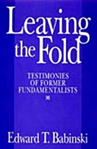 Leaving the Fold: Testimonies of Former Fundamentalists (Paperback, Revised)