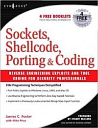Sockets, Shellcode, Porting, & Coding: Reverse Engineering Exploits and Tool Coding for Security Professionals (Paperback)