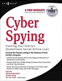 Cyber Spying: Tracking Your Familys (Sometimes) Secret Online Lives (Paperback)