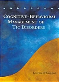 Cognitive-Behavioral Management of Tic Disorders (Paperback)